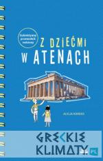 Z dziećmi w Atenach. Subiektywny przewodnik rodzinny - książka
